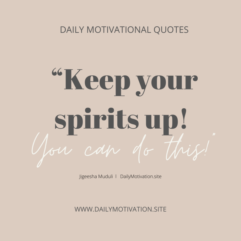 Keep your spirits up - Daily Motivation