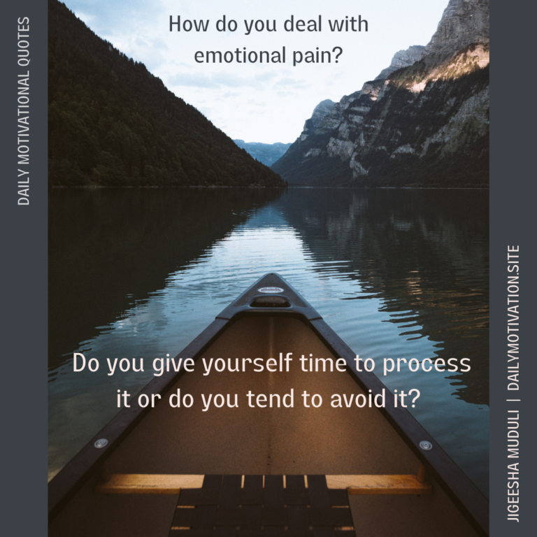 How do you deal with emotional pain? Do you give yourself time to process it or do you tend to avoid it? Daily Motivation.